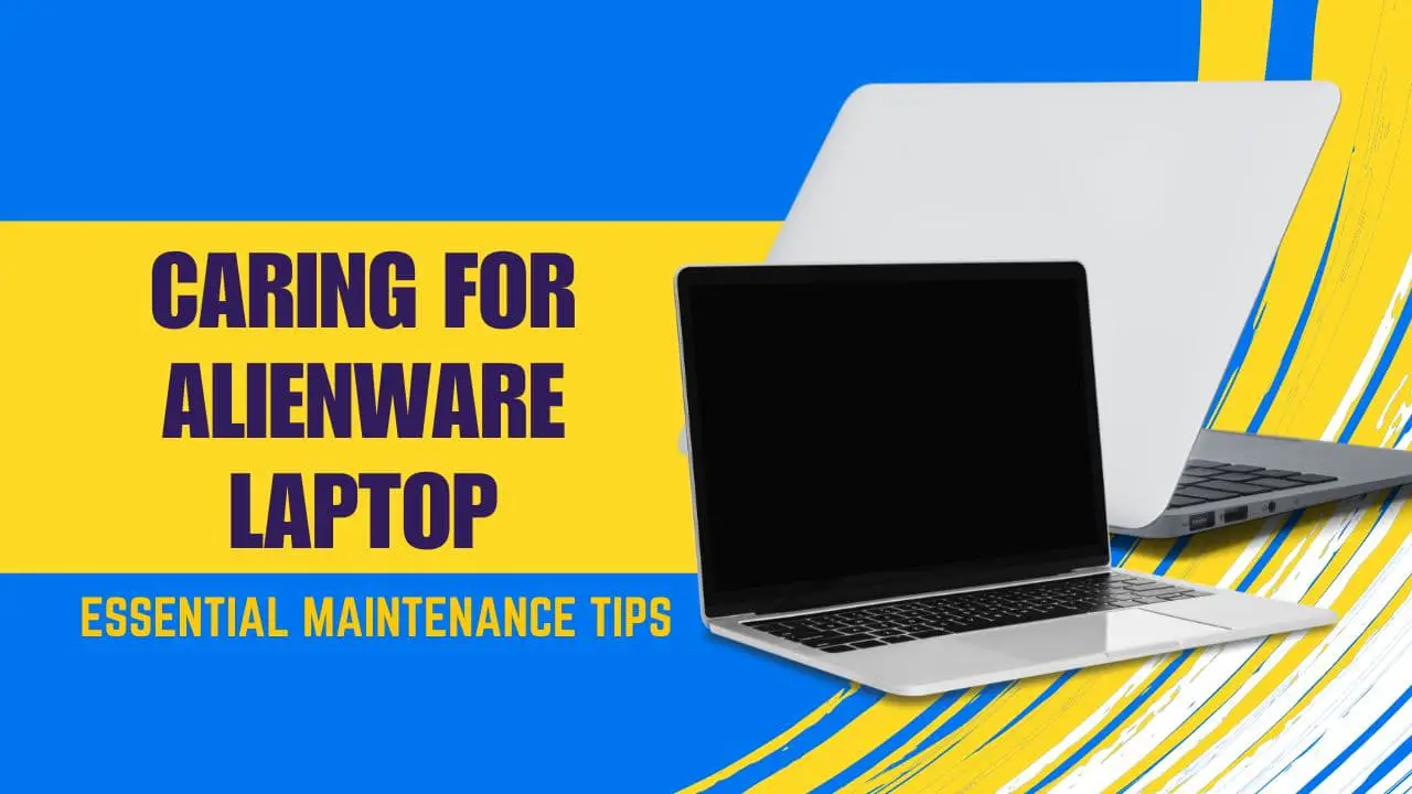Caring for Alienware Laptop