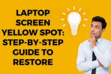 Laptop screen yellow spot step-by-step guide to restore