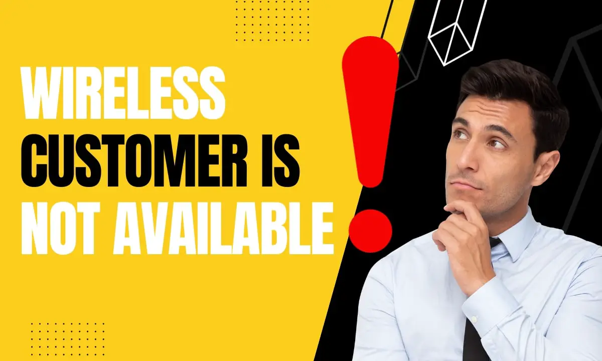 The Wireless Customer is Not Available