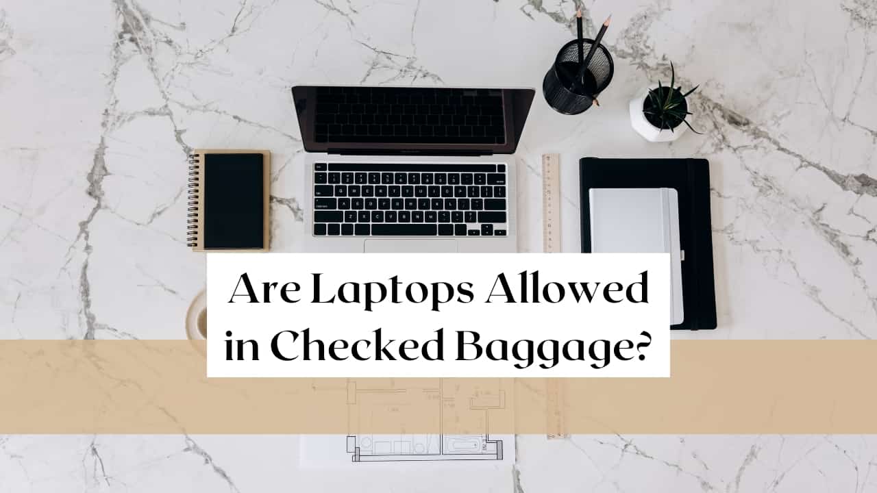 Are Laptops Allowed in Checked Baggage?