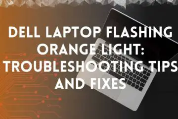Dell laptop flashing orange light_ troubleshooting tips and fixes