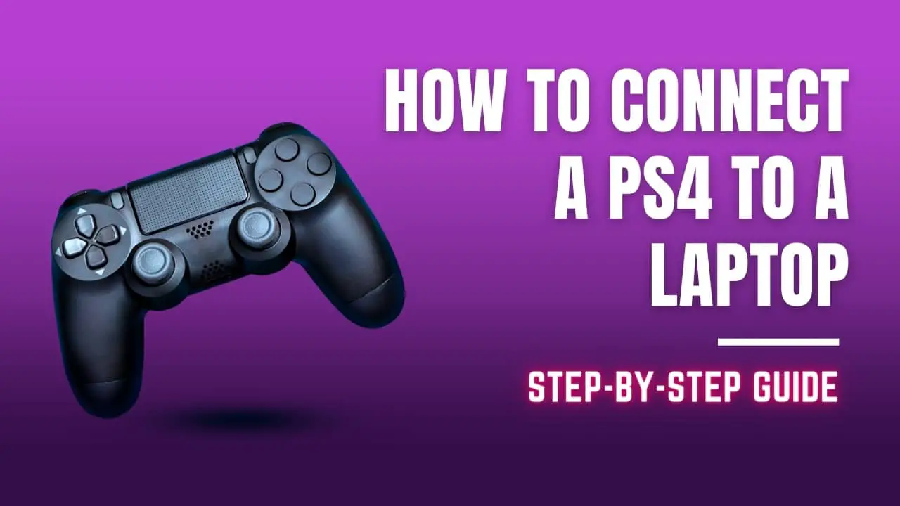 How to Connect a Ps4 to a Laptop