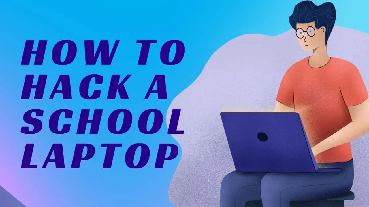 How to Hack a School Laptop